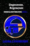 Degenerate, Regenerate (Criminal Conversation, #2)