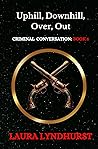 Uphill, Downhill, Over, Out by Laura Lyndhurst