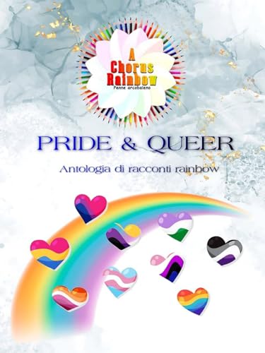 Pride & Queer: Antologia di racconti Rainbow (Italian Edition)