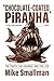 Chocolate-coated Piranha: T...