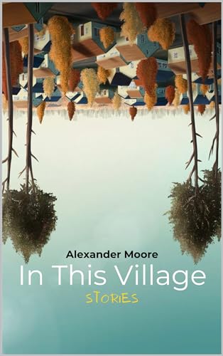 In This Village: Stories (Kindle Edition)