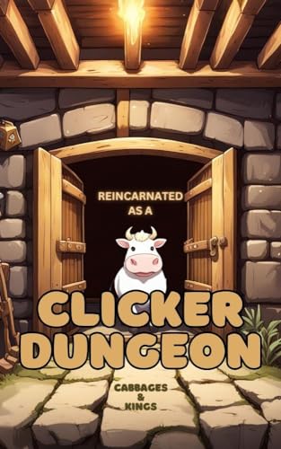 Reincarnated As A Clicker Dungeon: A litRPG Adventure (Kindle Edition)
