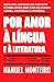 Por Amor à Língua e à Liter...