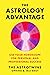The Astrology Advantage: Use Your Horoscope for Personal and Professional Success