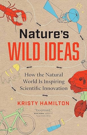 Nature's Wild Ideas: How the Natural World Is Inspiring Scientific Innovation