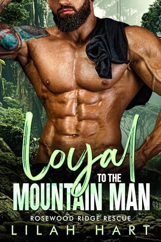 Loyal to the Mountain Man (Rosewood Ridge Rescue, #3)