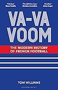 Va-Va-Voom: The Modern History of French Football