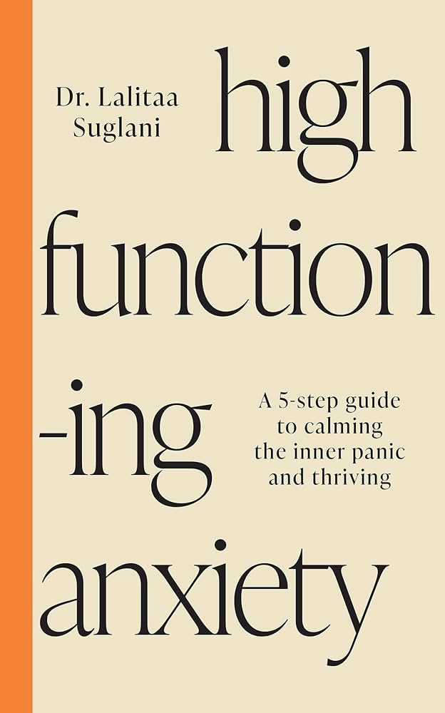 High-Functioning Anxiety: A 5-Step Guide to Calming the Inner Panic and Thriving (Paperback)
