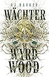 Wächter des Wyrdwood by R.J.  Barker