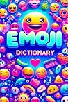 Emoji Dictionary: Your Complete Guide to Understanding and Using Emojis