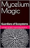 Mycelium Magic: G...