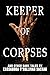 Keeper of Corpses: 27 Tales...