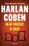 M-ai păcălit o dată