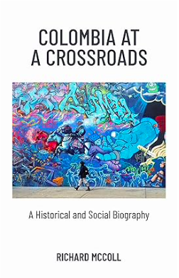 Colombia at a Crossroads: A Historical and Social Biography