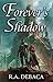 Forever's Shadow by R. A. DeBaca Forever's Shadow by R. A. DeBaca