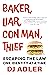 Baker, Liar, Con Man, Thief by D.J. Adler