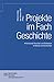 Projekte im Fach Geschichte by Simone Lässig
