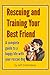 Rescuing and Training Your Best Friend by Jeff Coltenback