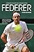 Roger Federer: The Definitive Biography