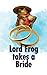Lord Frog takes a Bride