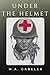 Under the Helmet by M.A. Gabeler
