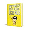 Happiness Is Not Rocket Science