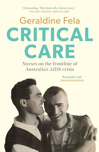 Critical Care: Nurses on the frontline of the AIDS crisis in Australia (Paperback)
