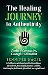 The Healing Journey to Authenticity: Stories of Compassion, Courage & Connection (Reciprocity)