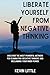 Liberate Yourself From Negative Thinking