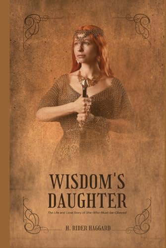 Wisdom's Daughter: The Life and Love Story of She-Who-Must-be-Obeyed