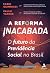 A reforma inacabada: o futu...