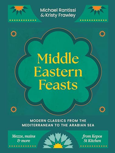 Middle Eastern Feasts: Modern classics from the Mediterranean to the Arabian Sea (Hardcover)
