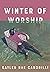 Winter of Worship by Kayleb Rae Candrilli