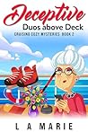Deceptive Duos above Deck by L.A.    Marie