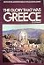 The Glory That Was Greece (Sidgwick & Jackson Great Civilization Series)