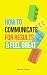 How To Communicate For Results & Feel Great by Bram Lagrou