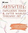 Artivities: Exploring Inner & Outer World