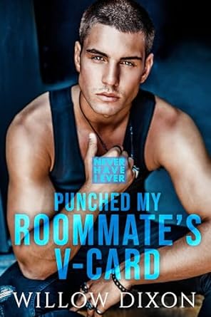 Cover of Never Have I Ever: Punched My Roommate's V-Card