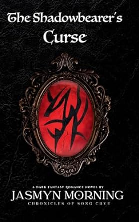 The Shadowbearer's Curse (Chronicles of Song Crye #1)