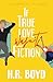 If True Love Wasn't Fiction by H.R. Boyd