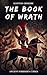 The Book of Wrath: Ancient ...
