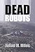 Dead Robots