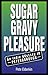 Sugar, Gravy, Pleasure by Pete Elderkin