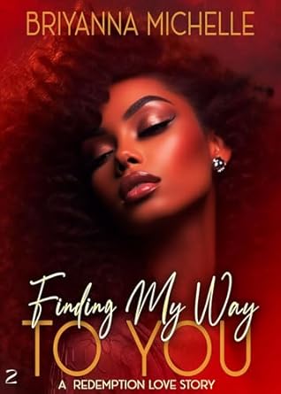 Finding My Way To You : A Redemption Love Story