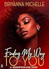 Finding My Way To You : A Redemption Love Story Book cover for Finding My Way To You : A Redemption Love Story