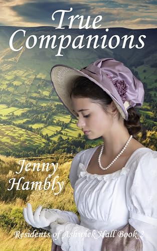 True Companions: Residents of Ashwick Hall Book 2 (Kindle Edition)