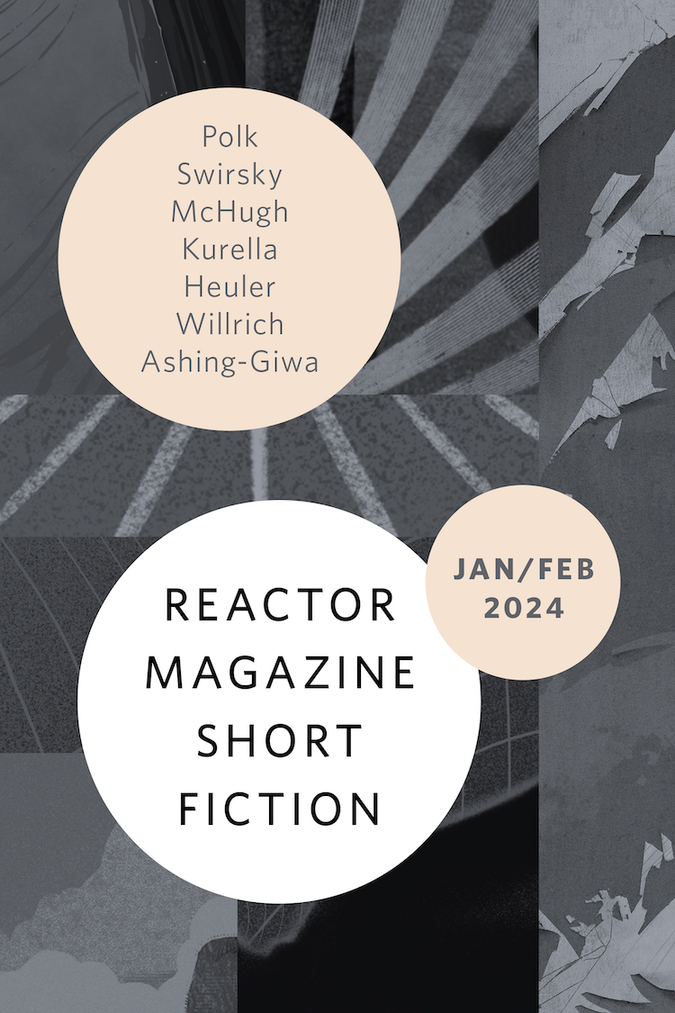 Reactor Magazine Short Fiction January/February 2024