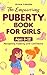 The Empowering Puberty Book For Girls by Olivia Carson The Empowering Puberty Book For Girls by Olivia Carson