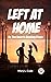 Left at Home Or, The Heart'...