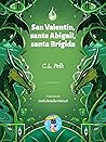 San Valentín, santa Abigail, santa Brígida by C.L. Polk